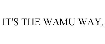 IT'S THE WAMU WAY.