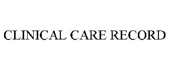 CLINICAL CARE RECORD