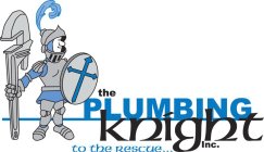 THE PLUMBING KNIGHT, INC. TO THE RESCUE...
