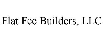 FLAT FEE BUILDERS, LLC
