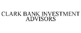 CLARK BANK INVESTMENT ADVISORS