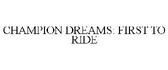 CHAMPION DREAMS: FIRST TO RIDE