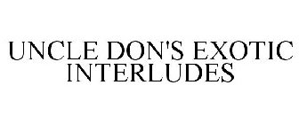 UNCLE DON'S EXOTIC INTERLUDES