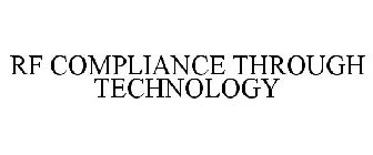 RF COMPLIANCE THROUGH TECHNOLOGY