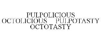 PULPOLICIOUS OCTOLICIOUS PULPOTASTY OCTOTASTY