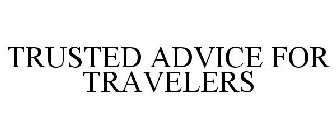 TRUSTED ADVICE FOR TRAVELERS
