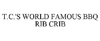 T.C.'S WORLD FAMOUS BBQ RIB CRIB