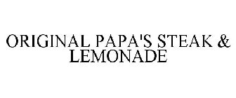 ORIGINAL PAPA'S STEAK & LEMONADE