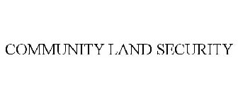 COMMUNITY LAND SECURITY