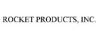 ROCKET PRODUCTS, INC.