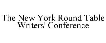 THE NEW YORK ROUND TABLE WRITERS' CONFERENCE