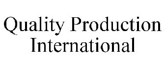 QUALITY PRODUCTION INTERNATIONAL