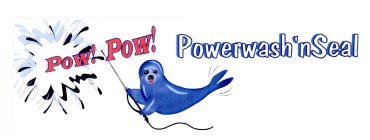 POW! POW! POWERWASH'NSEAL