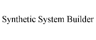 SYNTHETIC SYSTEM BUILDER