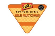 DELI EXPRESS NEW YORK BISTRO QUALITY SINCE 1955 THREE MEAT COMBO ENJOY HOT OR COLD