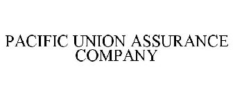 PACIFIC UNION ASSURANCE COMPANY