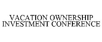 VACATION OWNERSHIP INVESTMENT CONFERENCE