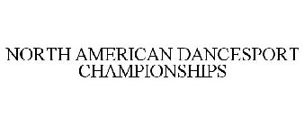 NORTH AMERICAN DANCESPORT CHAMPIONSHIPS