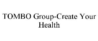 TOMBO GROUP-CREATE YOUR HEALTH