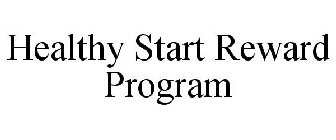 HEALTHY START REWARD PROGRAM