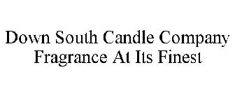 DOWN SOUTH CANDLE COMPANY FRAGRANCE AT ITS FINEST