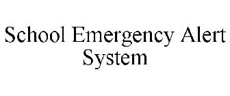 SCHOOL EMERGENCY ALERT SYSTEM