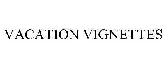VACATION VIGNETTES