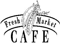 FRESH MARKET CAFE