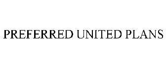 PREFERRED UNITED PLANS