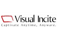 VISUAL INCITE CAPTIVATE ANYTIME, ANYWARE.