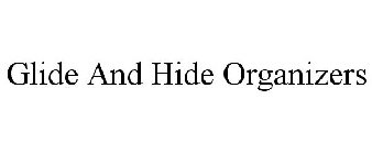 GLIDE AND HIDE ORGANIZERS