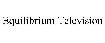 EQUILIBRIUM TELEVISION