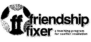 FF FRIENDSHIP FIXER A TEACHING PROGRAM FOR CONFLICT RESOLUTION