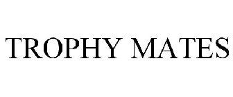 TROPHY MATES