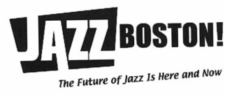JAZZ BOSTON! THE FUTURE OF JAZZ IS HEREAND NOW