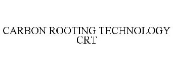 CARBON ROOTING TECHNOLOGY CRT