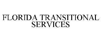 FLORIDA TRANSITIONAL SERVICES