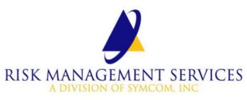 RISK MANAGEMENT SERVICES A DIVISION OF SYMCOM, INC