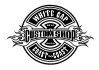 WHITE CAP CUSTOM SHOP COAST TO COAST 1976 2006
