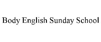BODY ENGLISH SUNDAY SCHOOL