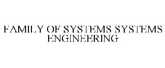 FAMILY OF SYSTEMS SYSTEMS ENGINEERING