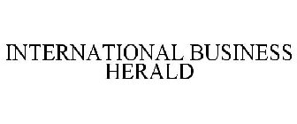 INTERNATIONAL BUSINESS HERALD