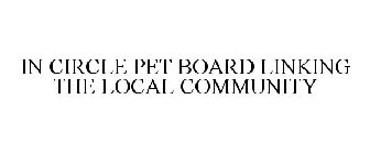 IN CIRCLE PET BOARD LINKING THE LOCAL COMMUNITY