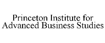 PRINCETON INSTITUTE FOR ADVANCED BUSINESS STUDIES
