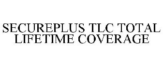 SECUREPLUS TLC TOTAL LIFETIME COVERAGE