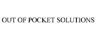 OUT OF POCKET SOLUTIONS