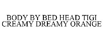 BODY BY BED HEAD TIGI CREAMY DREAMY ORANGE