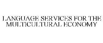 LANGUAGE SERVICES FOR THE MULTICULTURAL ECONOMY