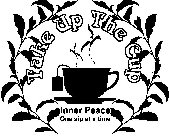 TAKE UP THE CUP INNER PEACE ONE SIP AT A TIME