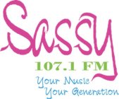 SASSY 107.1 FM YOUR MUSIC YOUR GENERATION